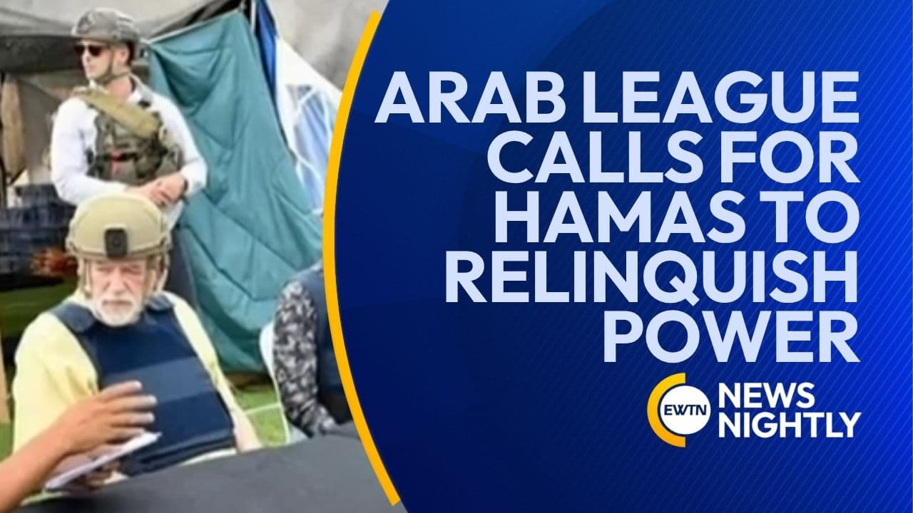 Arab League Calls for Hamas to Disarm and Relinquish Power | EWTN News Nightly